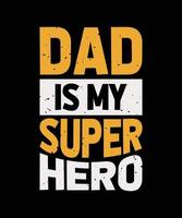 dad is my super hero lettering quote for t-shirt design vector