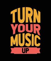 turn your music up lettering quote for t-shirt design vector