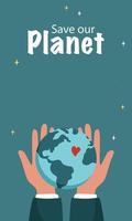 Poster with inscription save our planet, hands hold the globe. Environmental protection and care, symbol of nature, peace. Vector flat illustration