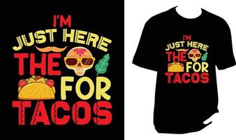 i'm Just Here For The tacos vector