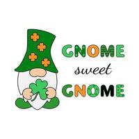 Gnome sweet gnome humoring motivating slogan for St. Patrick's Day. Quote with leprechaun. Stock vector illustration isolated on white background.