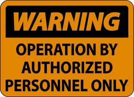 Warning Operation By Authorized Only Sign On White Background vector