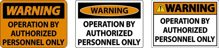 Warning Operation By Authorized Only Sign On White Background vector