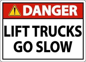 Danger Lift Trucks Go Slow Sign On White Background vector