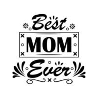BEST MOM EVER QUOTE vector