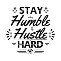 Stay Humble Hustle Hard Quote vector