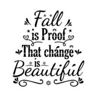 Fall is proof that change is beautiful vector