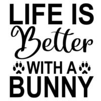 life is better with a bunny vector