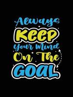 Always keep your mind on the goal Vintage Typography T-shirt Design vector