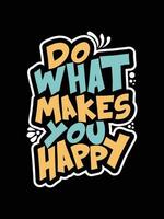 Do what makes you happy Vintage Typography T-shirt Design vector