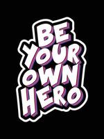 Be your own hero Vintage Typography T-shirt Design vector