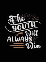 The youth will always win Vintage Typography T-shirt Design vector