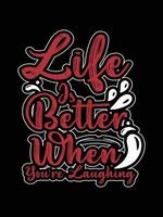 Life is better when you're laughing Vintage Typography T-shirt Design vector