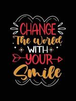 Change  the world with your smile Vintage Typography T-shirt Design vector