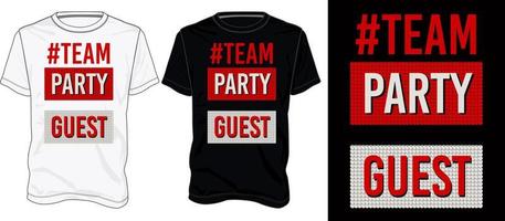 Team party Guest Typography T Shirt chest print Design white and black template view. Vector apparel t shirt design isolated on white background.