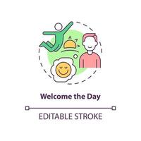 Welcome day concept icon. Positive mindset and morning routine abstract idea thin line illustration. Isolated outline drawing. Editable stroke. Roboto-Medium, Myriad Pro-Bold fonts used vector