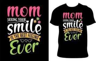 Mamá al ver tu sonrisa es el mejor sentimiento de todos: diseño de camisetas tipográficas del día de la madre.
