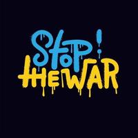 Hand drawn graffiti lettering in colors of Ukrainian flag imitating real spray paint with a call to stop the war. The armed conflict in Ukraine must be stopped. Vector wall art illustration