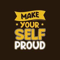 Make yourself proud motivational quote vector