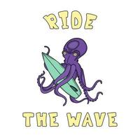 An Octopus Holds A Surfboard In Its Tentacles. RIDE THE WAVE Inscription. Hand Drawn Flat Vector Illustration, Doodle Style Poster