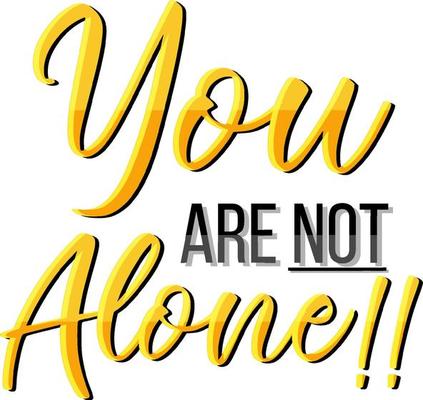 Poster design with word you are not alone