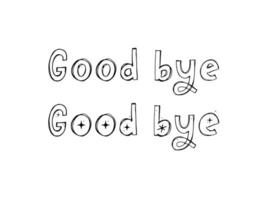 Good bye text. Continuous one line drawing. Vector illustration sketch handwriting isolated on white background. Word phrase minimalist for banner, poster, and card.