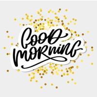 Good Morning lettering calligraphy brush text slogan vector