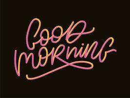 Good Morning lettering calligraphy brush text slogan vector