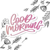 Good Morning lettering calligraphy brush text slogan vector