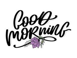 Good Morning lettering calligraphy brush text slogan vector