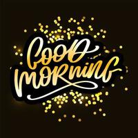 Good Morning lettering calligraphy brush text slogan vector