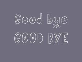 Good bye text. Continuous one line drawing. Vector illustration sketch handwriting isolated on white background. Word phrase minimalist for banner, poster, and card.