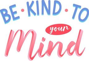 Poster design with word be kind to your mind vector