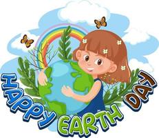 A girl hugging earth globe with Happy Earth Day typography design vector