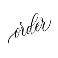 Order - hand drawn calligraphy inscription. vector