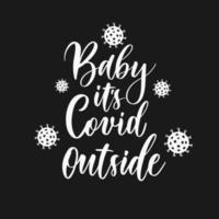 Baby it's covid outside. Hand letteing vector. vector