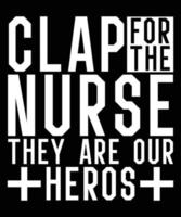 aplaude a la enfermera, son nuestro diseño de camiseta de héroe vector