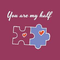 Postcard with puzzles. St. Valentine's Day. Greeting card for a couple. You are my half. Vector picture.