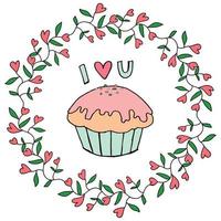 Postcard. Valentine's Day. I love you. Festive cupcake. Wreath. Pattern. Vector illustration.