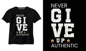 never give up Authentic minimalist typography t shirt design vector