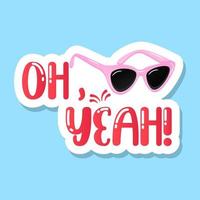 Flat oh yeah sticker, funky slang chat vector