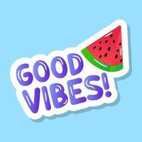 A half cut watermelon slice with good vibes text sticker vector