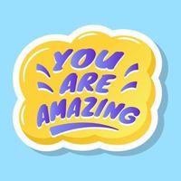 A flat sticker of you are amazing in editable design vector