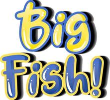 A Big fish text design vector