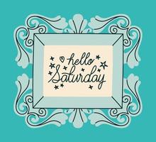 frame of hello saturday vector