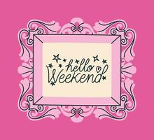 frame of hello weekend vector