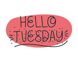 lettering of hello tuesday vector