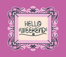 framed of hello weekend vector