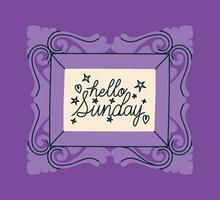 frame of hello sunday vector