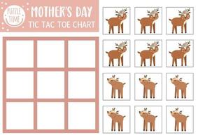 Vector Mothers day tic tac toe chart with cute baby deer and his mother. Holiday board game playing field with forest animals. Funny printable worksheet for kids. Noughts and crosses grid